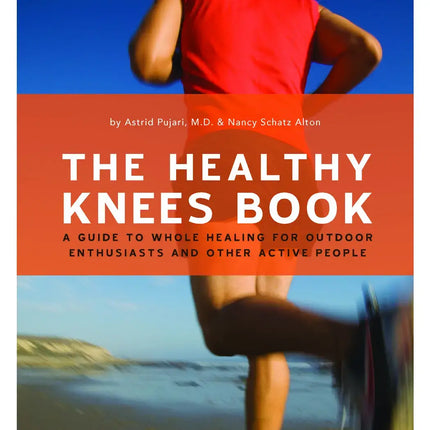 The Healthy Knees Book: A Guide To Whole Healing