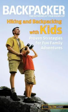 Hiking and Backpacking with Kids: Proven Strategies For Fun Family Adventures